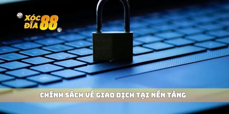 Chính sách về giao dịch tại nền tảng