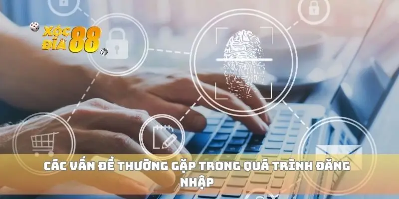 Các vấn đề thường gặp trong quá trình đăng nhập
