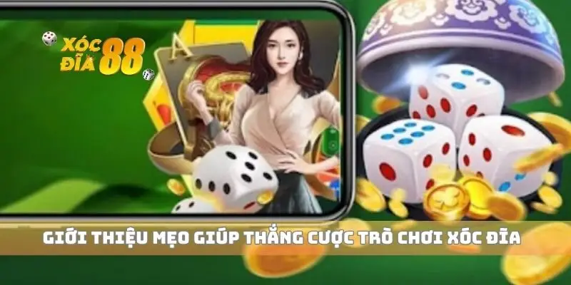 Giới thiệu mẹo giúp thắng cược trò chơi xóc đĩa