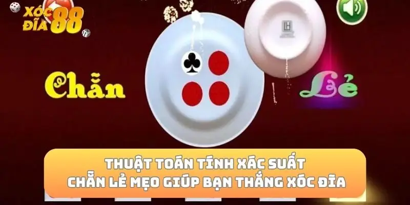 Thuật Toán Tính Xác Suất Chẵn Lẻ Mẹo Giúp Bạn Thắng Xóc Đĩa