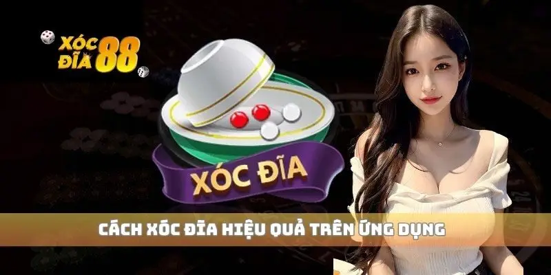 Cách xóc đĩa hiệu quả trên ứng dụng